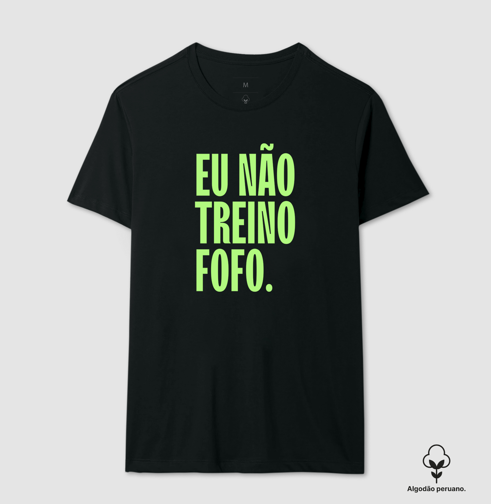 Eu não treino fofo.