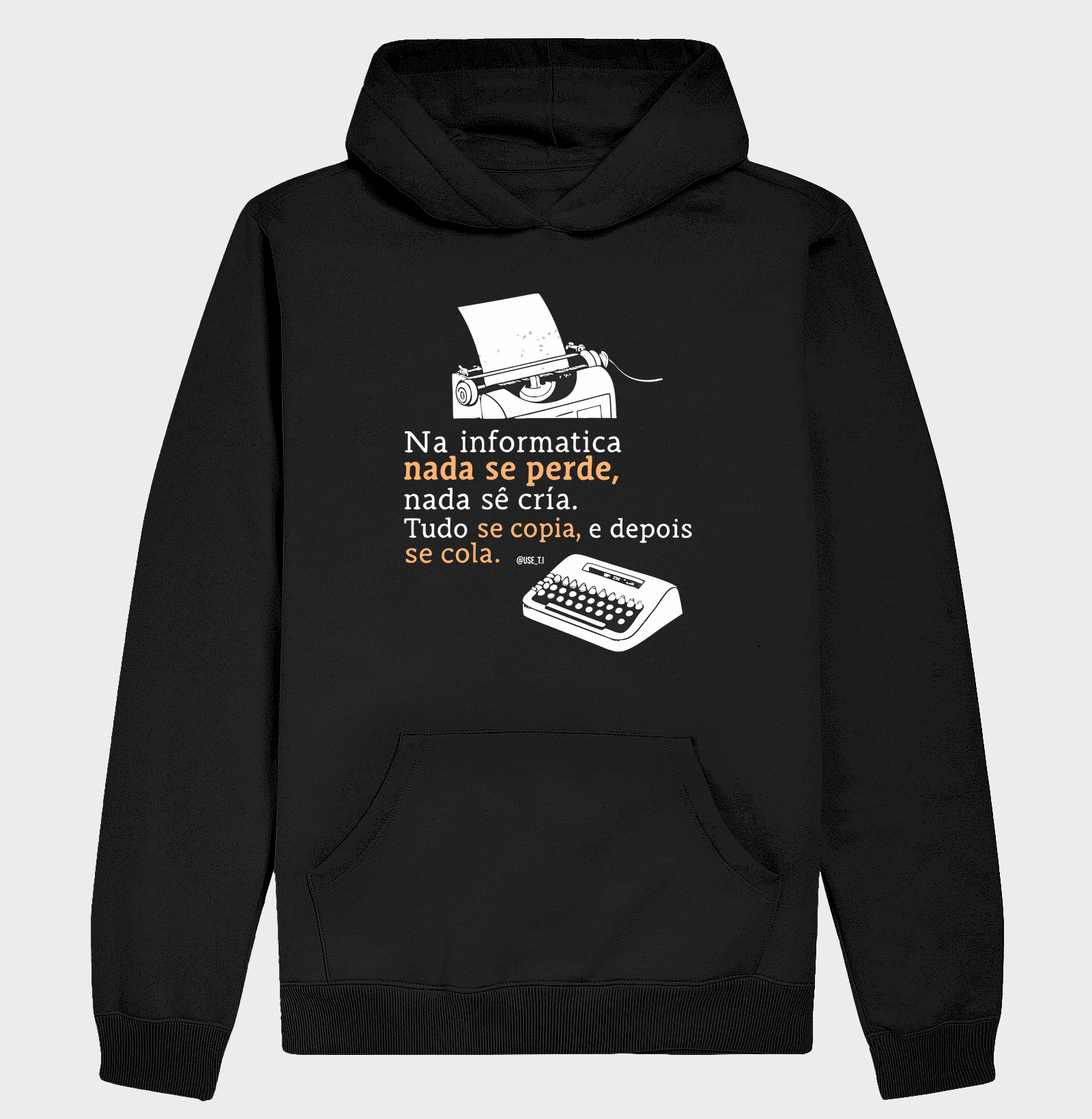 “Na informática nada se perde, nada se cria, tudo se copia, e depois se cola” T.I