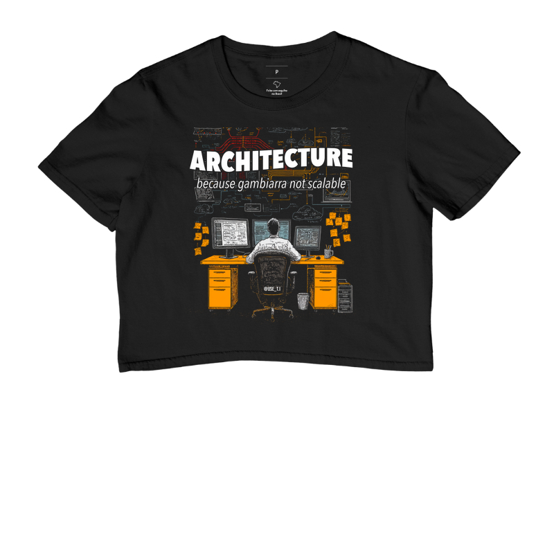 "Architecture Because Gambiarra Not Scalable" T.I