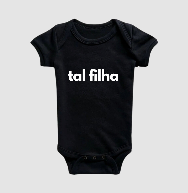 Tal filha... (body bebê)