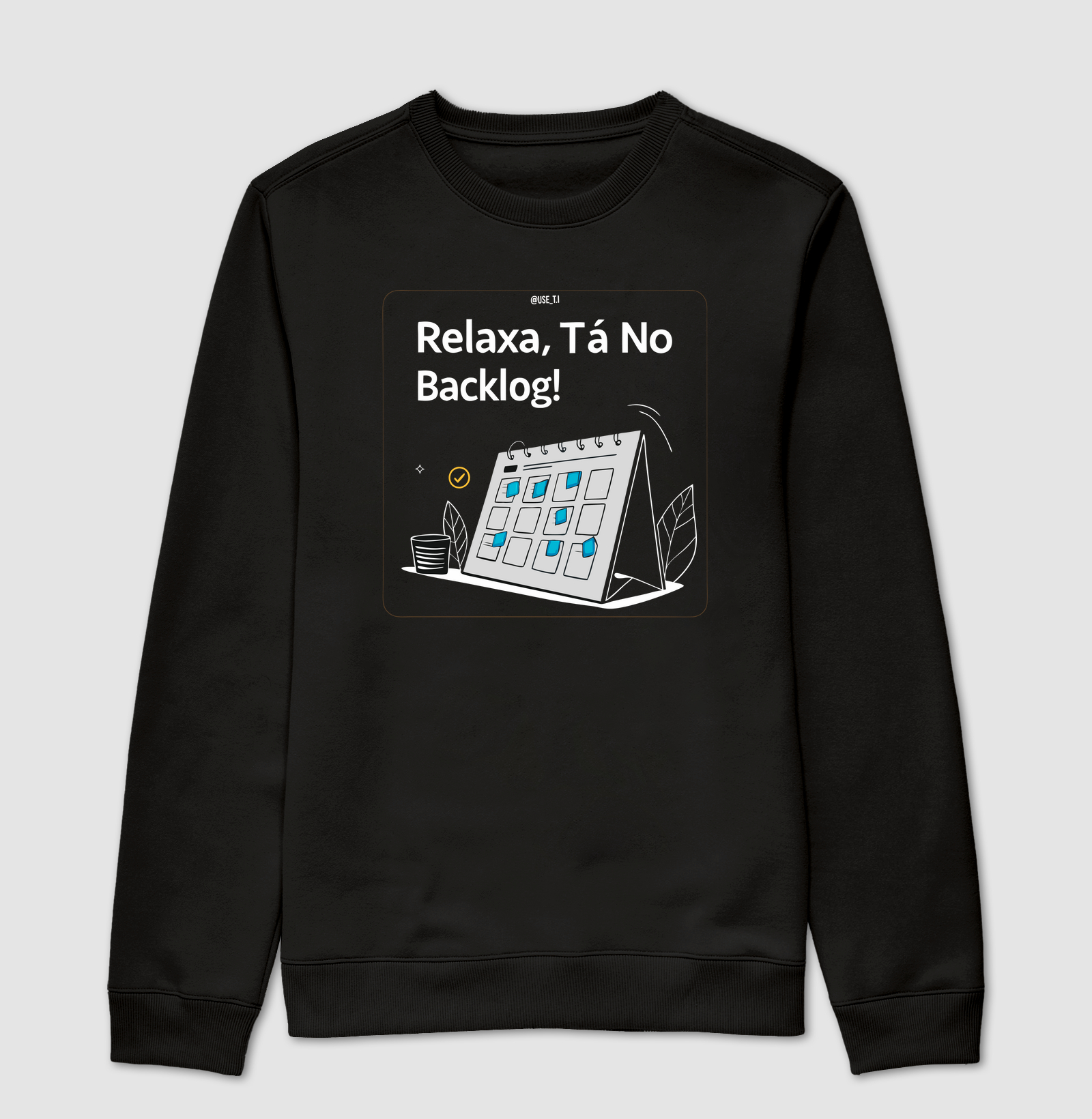 “Relaxa, tá no backlog III” T.I