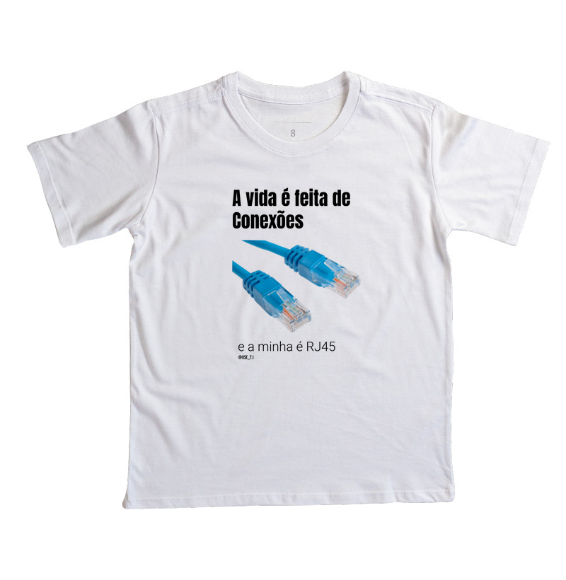 “A vida é feita de conexões, a minha é RJ45” T.I