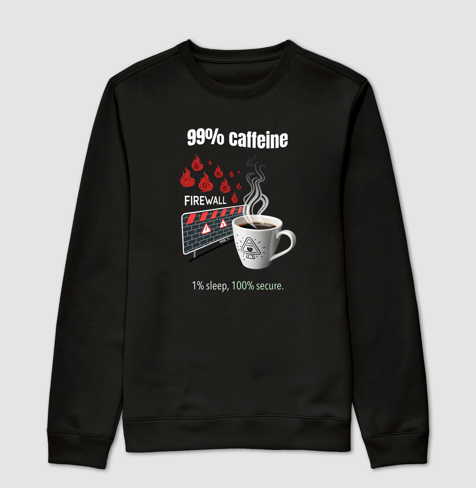 "99% caffeine, 1% sleep, 100% secure." T.I