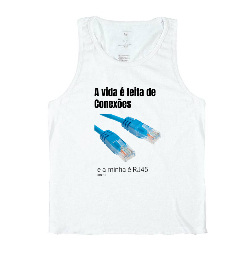 “A vida é feita de conexões, a minha é RJ45” T.I