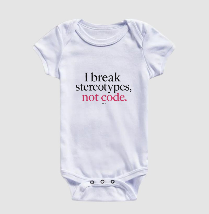 I break stereotypes, not code