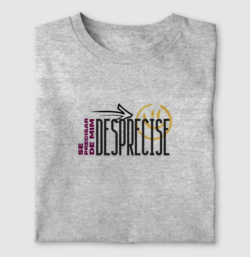 SE PRECISAR DE MIM, DESPRECISE!