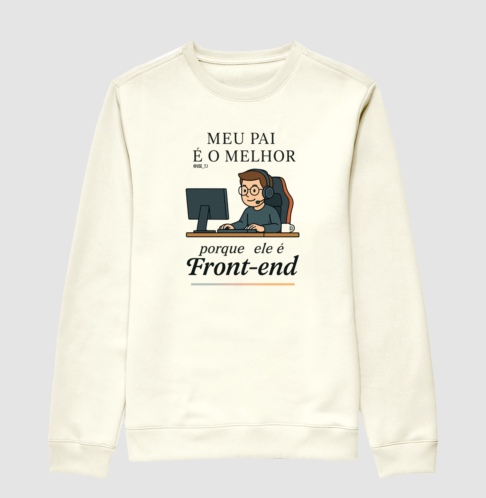 "Meu pai é o melhor porque ele é Front-End II" T.I