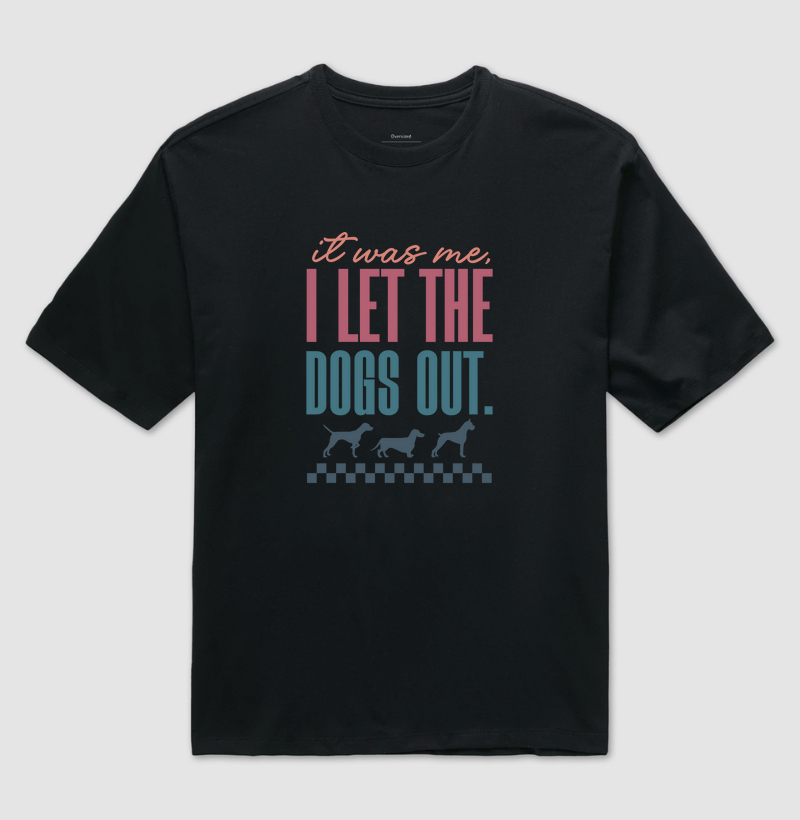 Camiseta Oversized I Let The Dogs Out
