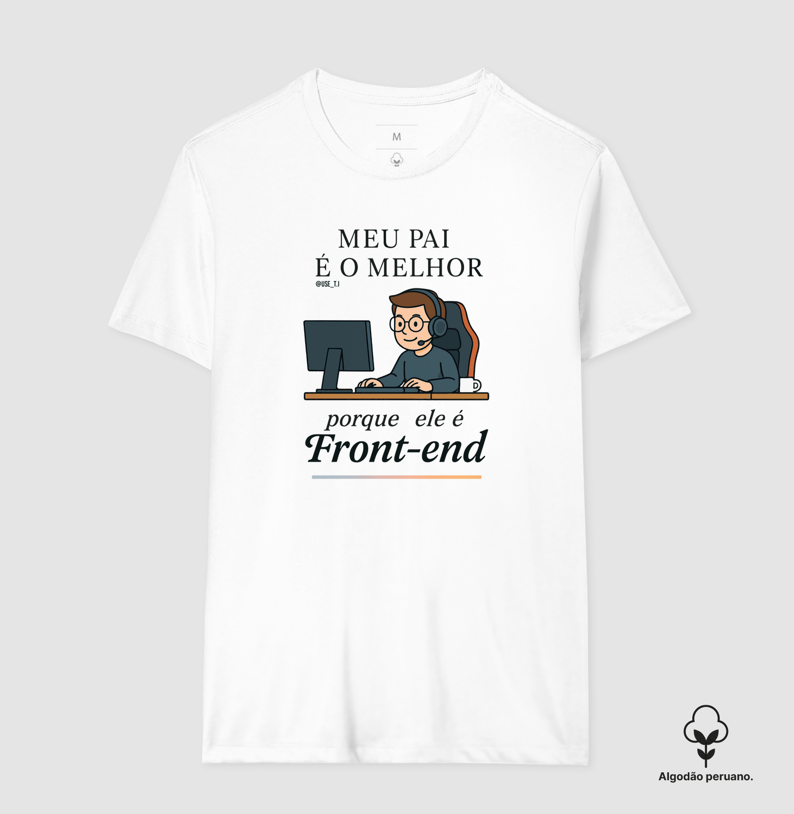 "Meu pai é o melhor porque ele é Front-End II" T.I