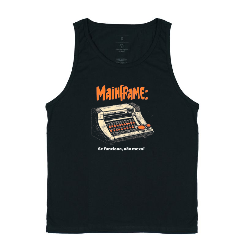 Camiseta Regata "Mainframe: Se funciona, não mexa" T.I