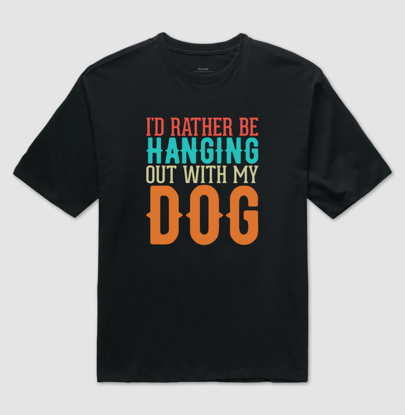 Camiseta Oversized Frase Preferia Estar Com Meu Cachorro
