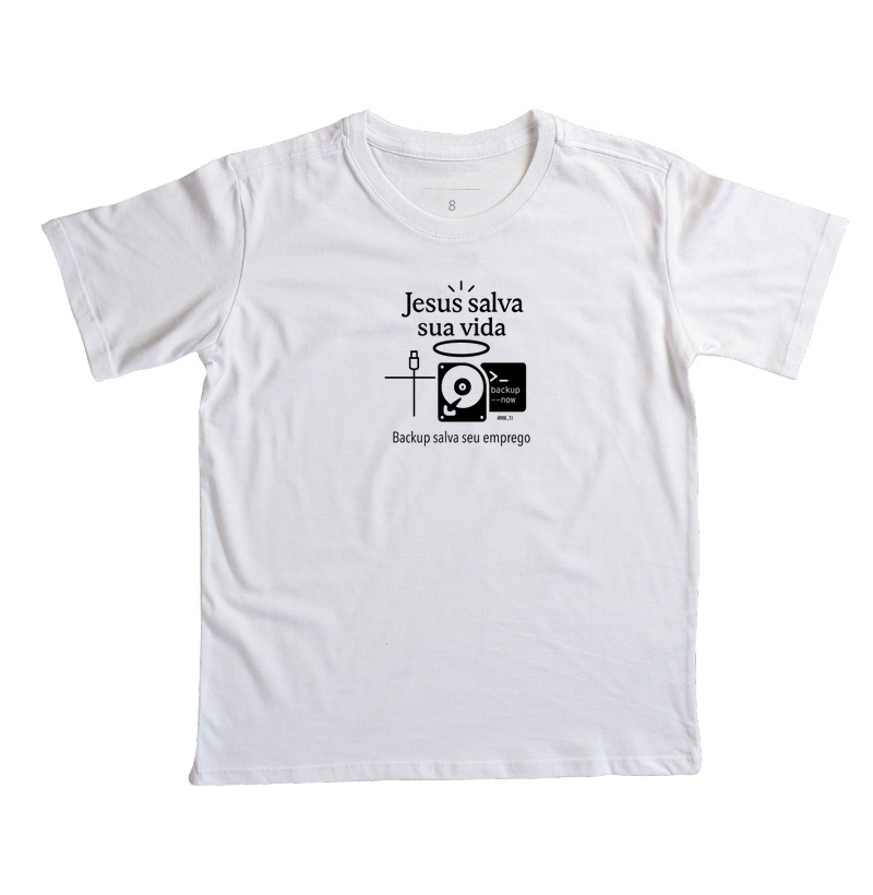 "Jesus salva sua vida, backup salva seu emprego" T.I