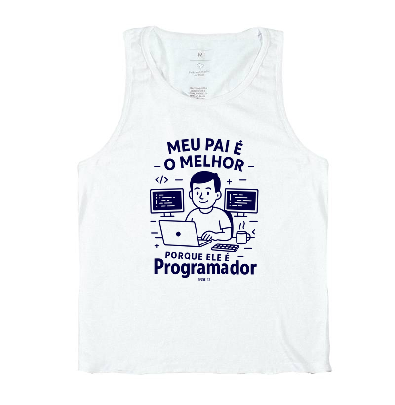 "Meu pai é o melhor, porque ele é Programador" T.I