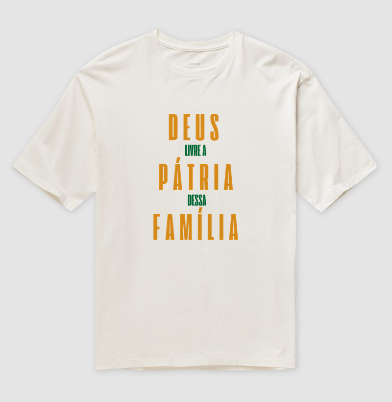Deus livre a pátria dessa família - Camiseta Oversized