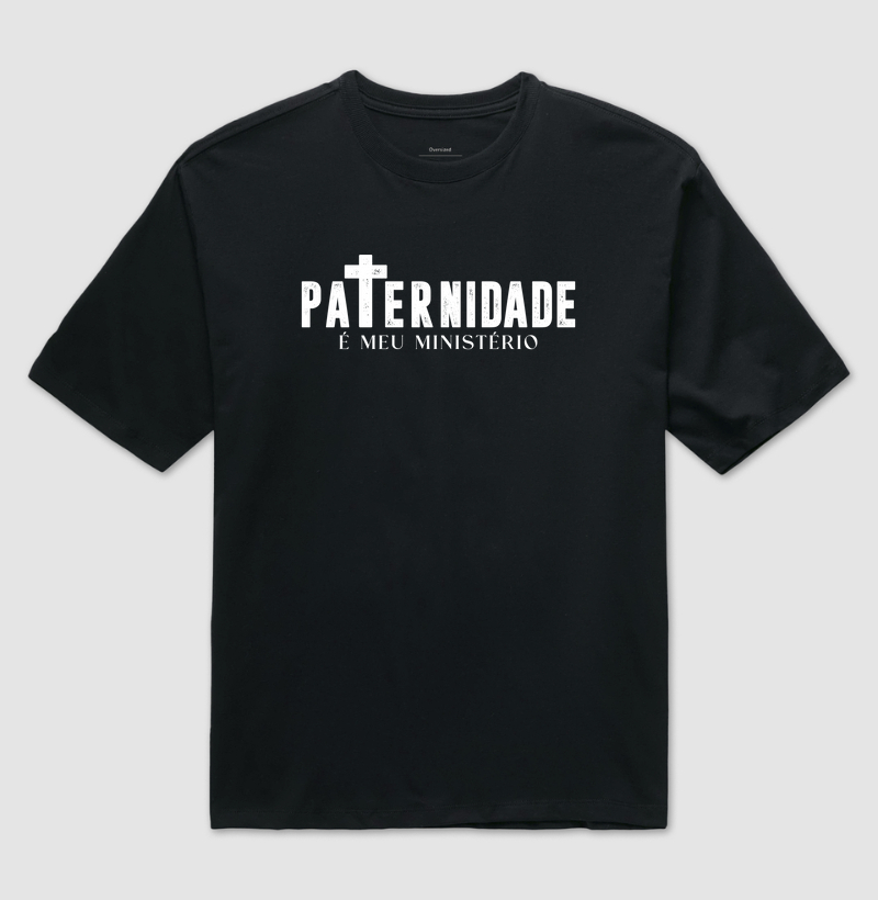 Camiseta - Paternidade é meu ministério