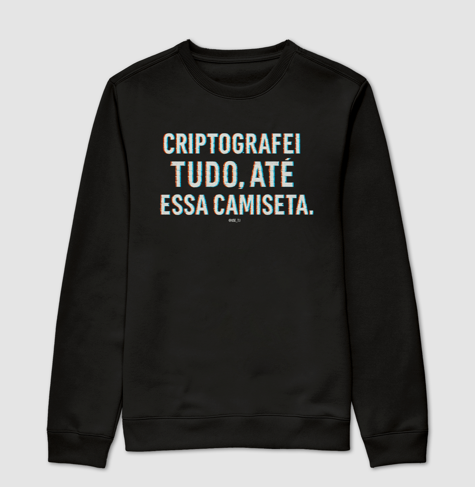 "Criptografei tudo, até essa camiseta" T.I