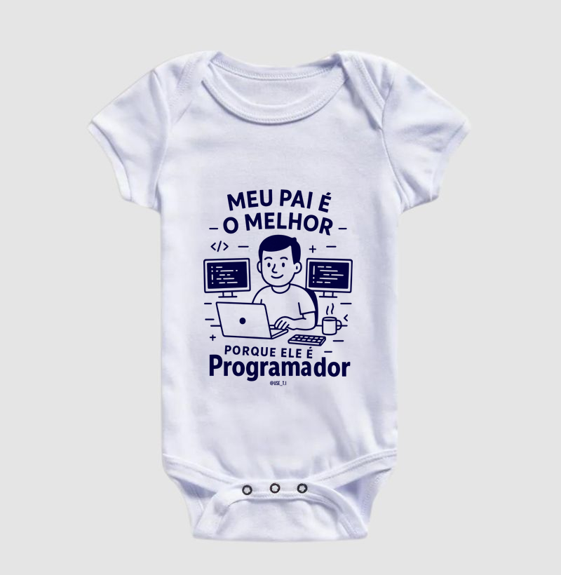 "Meu pai é o melhor, porque ele é Programador" T.I