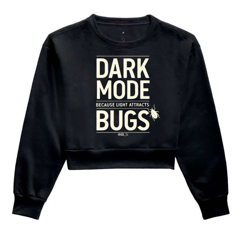 “Dark mode because light attracts bugs” T.I