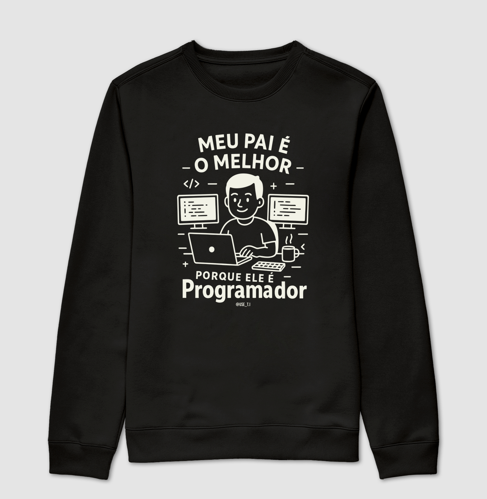 "Meu pai é o melhor, porque ele é Programador II" T.I