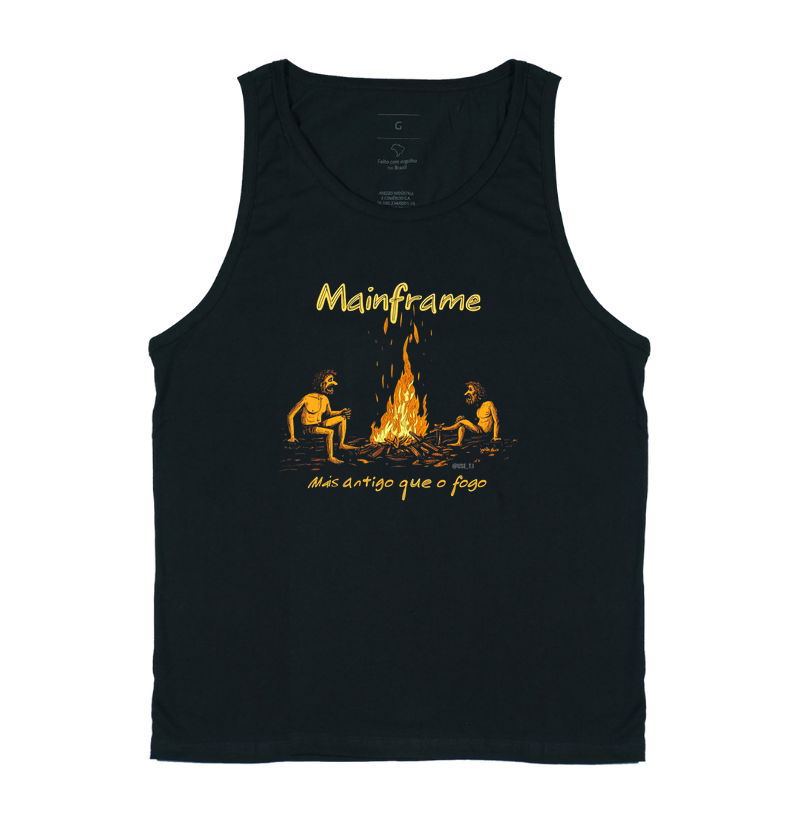 Camiseta Regata "Mainframe: Mais antigo que o fogo" T.I