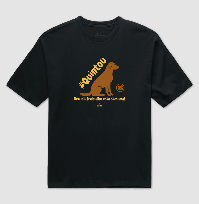 Camiseta -  #Quintou- Deu de trabalho essa semana!