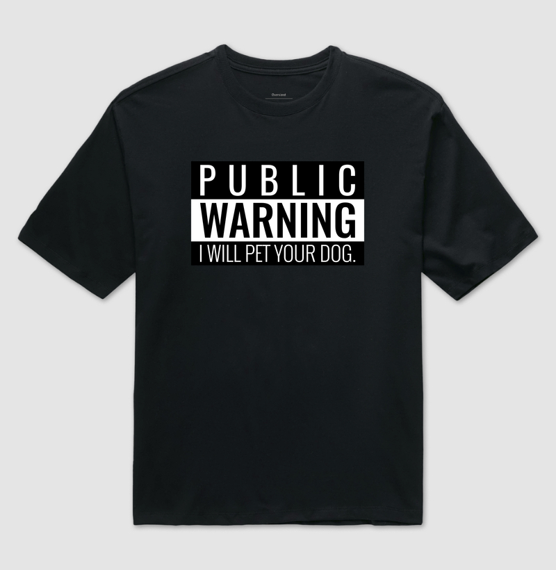 Camiseta Oversized Frase I Will Pet Your Dog