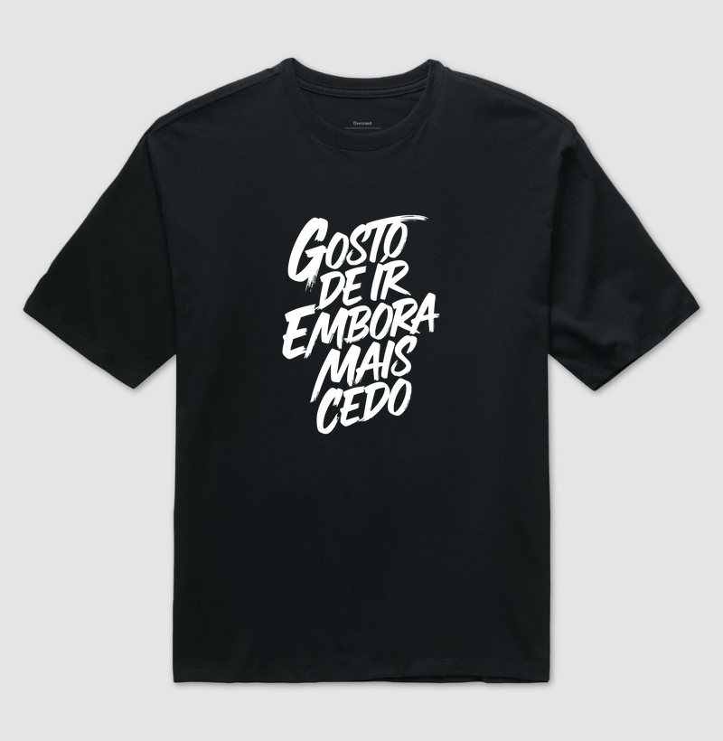 Camiseta Gosto de Ir embora mais cedo 