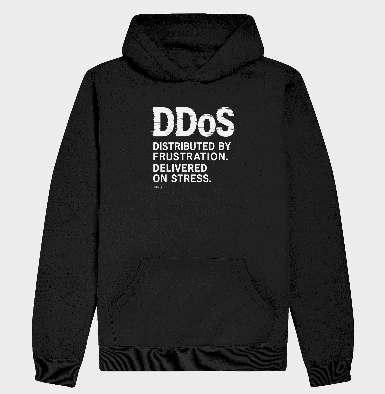 "DDoS — Distributed by frustration. Delivered on stress" T.I