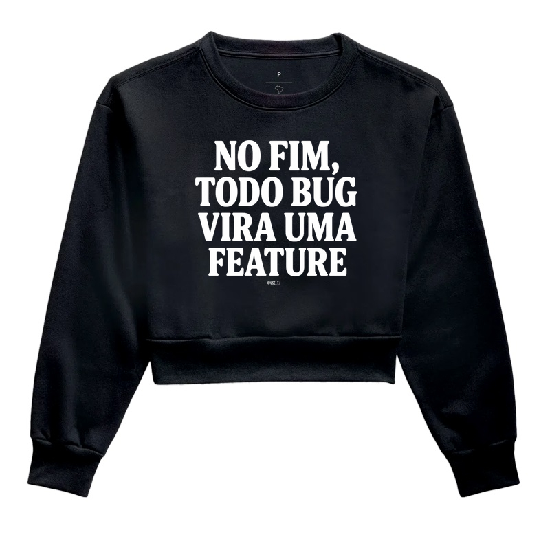 “No fim, todo bug vira uma feature II” T.I