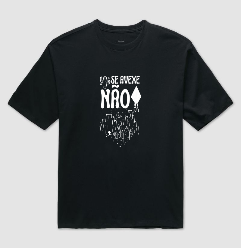Camiseta Oversized Se avexe não 