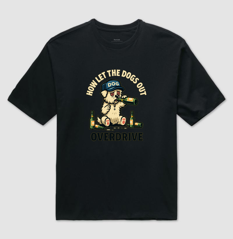 Camiseta Dog Overdrive – How Let the Dogs Out