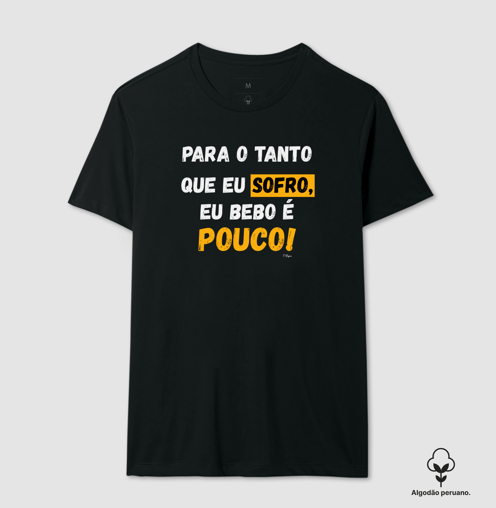 Para o tanto que eu sofro, eu bebo é pouco!