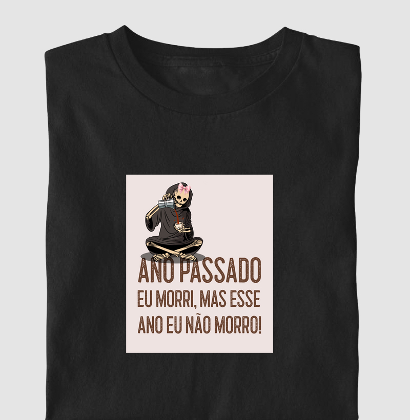 ANO PASSADO EU MORRI, MAS ESSE ANO EU NÃO MORRO!