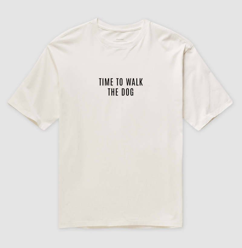 Camiseta Oversized Time To Walk the Dog