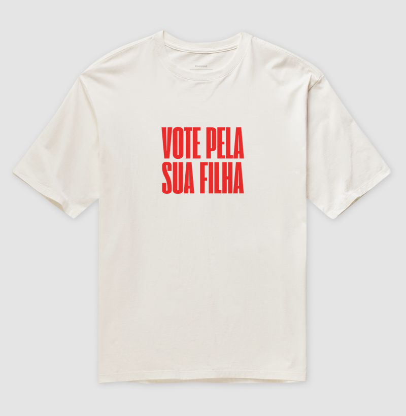 Vote pela sua filha - Camiseta Oversized