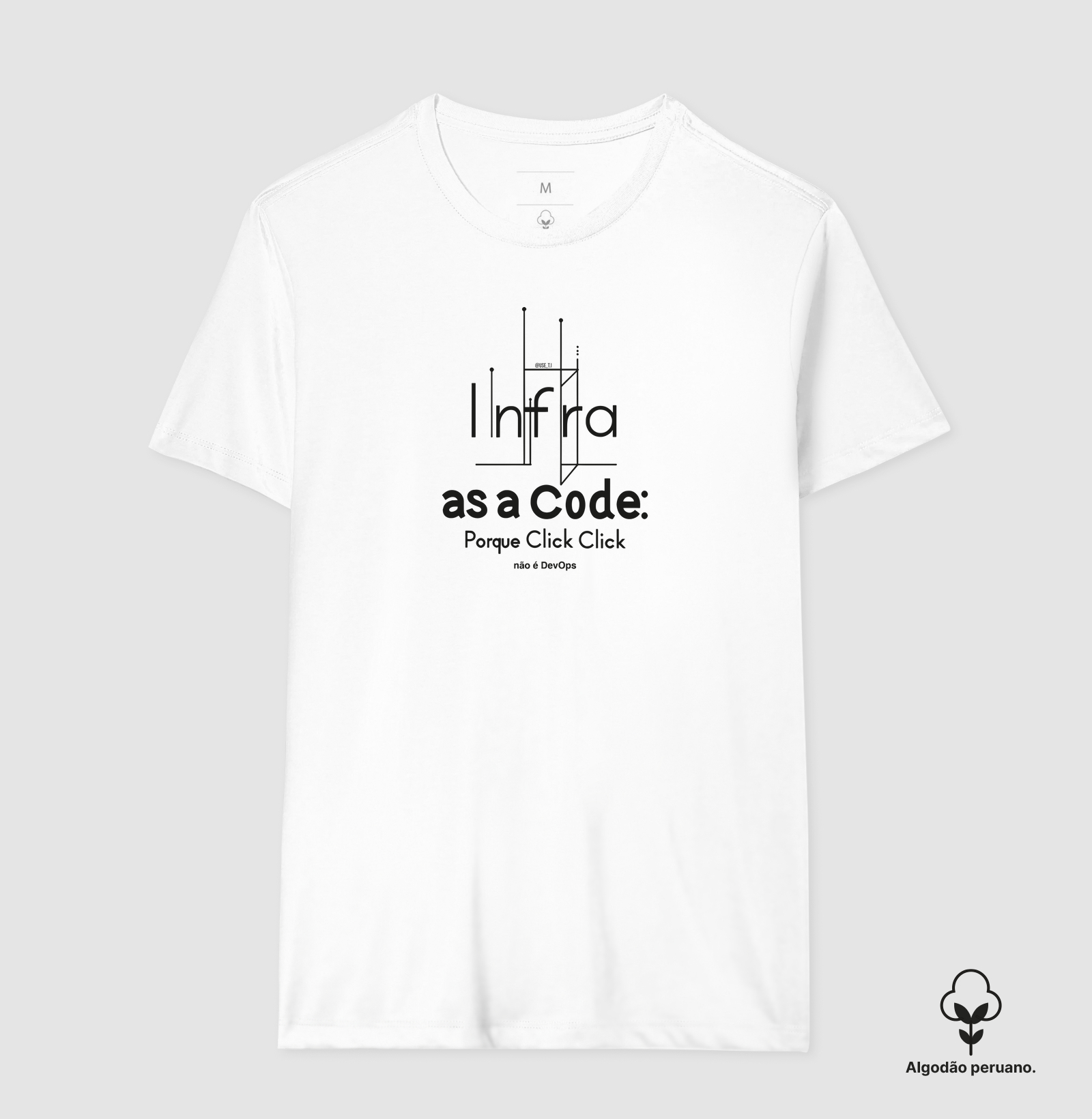 Camiseta Algodão Peruano "Infra as a code, Porque Click Click não é Devops" T.I