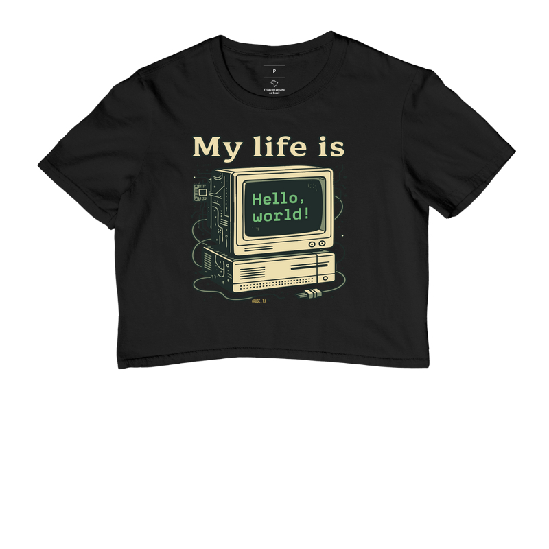 "My Life Is - Computador com Hello World" T.I