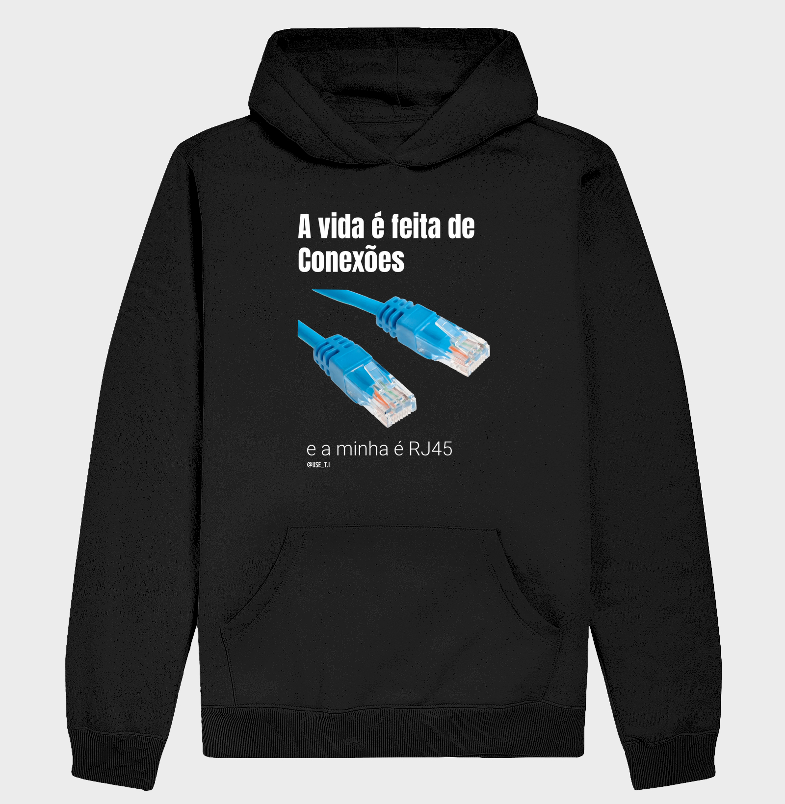 “A vida é feita de conexões, a minha é RJ45 II” T.I