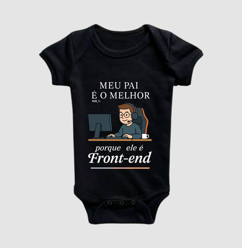 "Meu pai é o melhor porque ele é Front-End" T.I