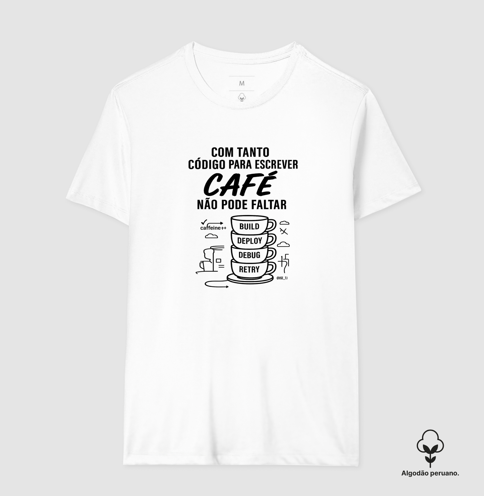 "Com tanto código para escrever, café não pode faltar II" T.I