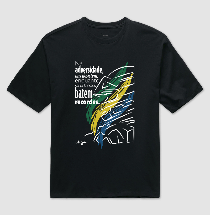 Camiseta Na Adversidade uns desistem enquanto outros batem recordes