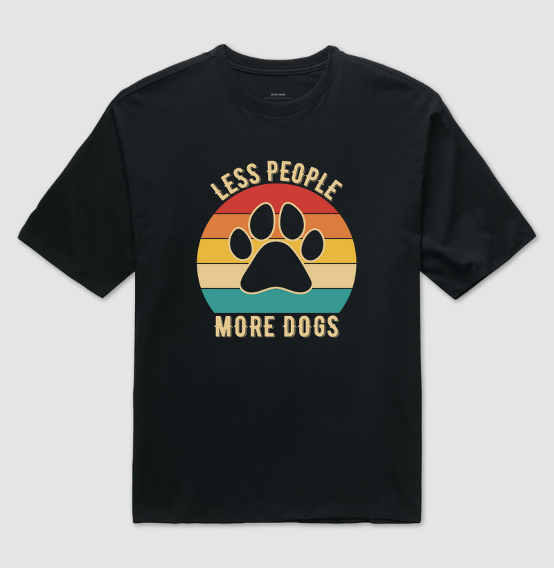 Camiseta Oversized Divertida Less People More Dogs