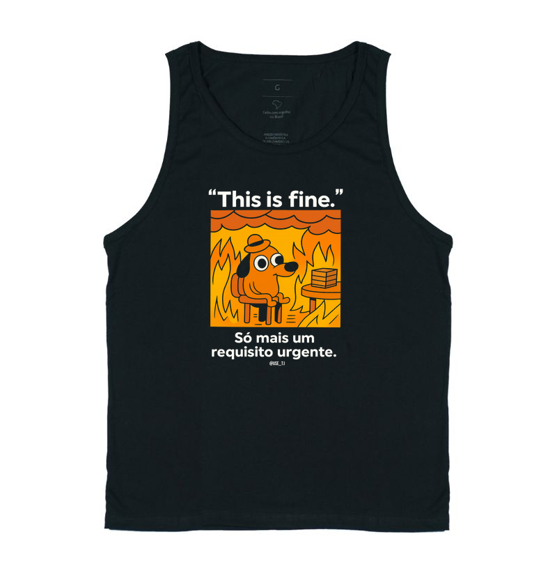 This is fine - Só mais um requisito urgente T.I