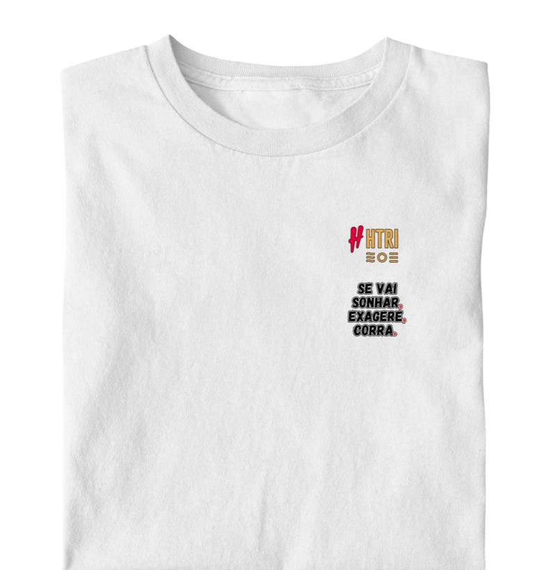 Se vai sonhar, exagere. Corra.