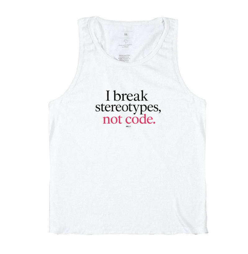 I break stereotypes, not code