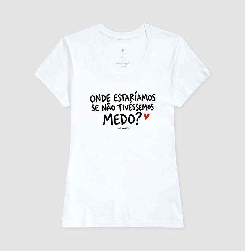 Onde Estaríamos Se Não Tivéssemos Medo? (estampa G) - Imagem 5
