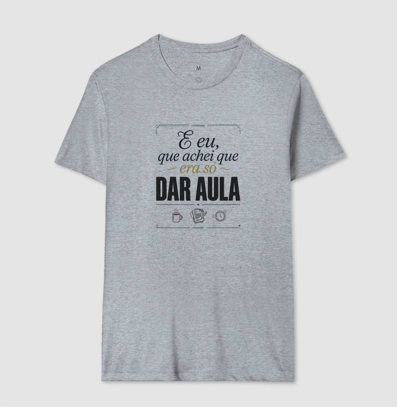 Camiseta Unissex Algodão Achei Que Era Só Dar Aula - Imagem 8