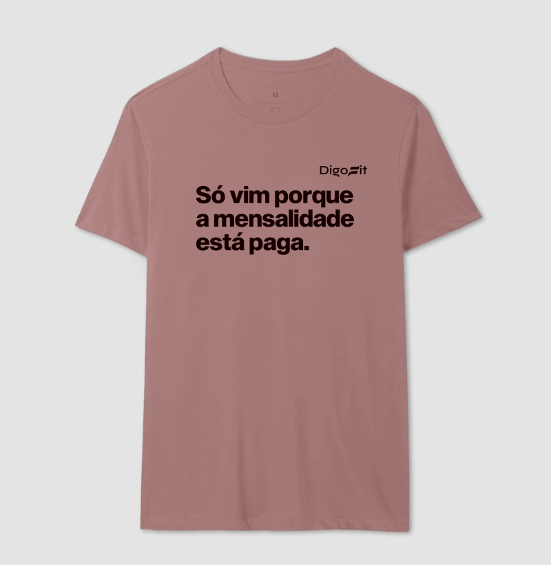 CAMISETA ACADEMIA SÓ VIM PORQUE A MENSALIDADE ESTÁ PAGA - Imagem 16