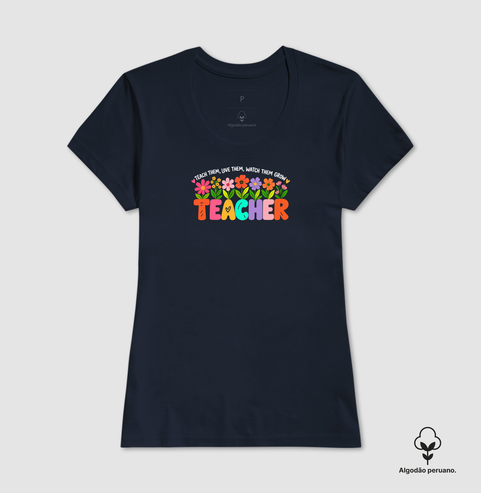 Teacher: teach them, love them, watch them grow (algodão peruano) - Imagem 7