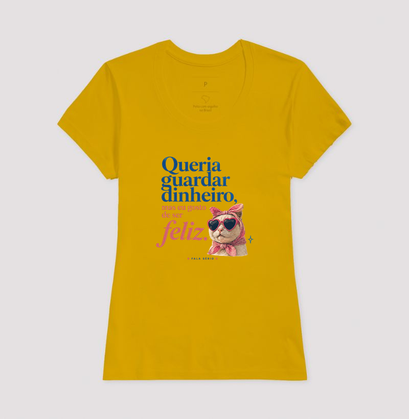 Camiseta Queria Guardar Dinheiro Gosto De Ser Feliz  - Imagem 16